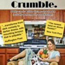 CRUMBLE, One-Woman Play in Kitchens Throughout NYC, Begins Today