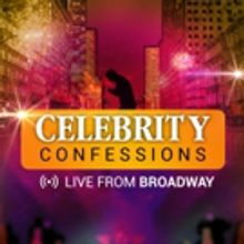 CELEBRITY CONFESSIONS: LIVE FROM BROADWAY to Open Next Month at Actors Temple Theater