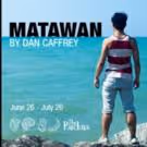 The Ruckus Presents MATAWAN World Premiere, Now thru 7/26 at the Athenaeum