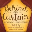 BEHIND THE CURTAIN: BROADWAY'S LIVING LEGENDS Celebrates 1st Year Anniversary