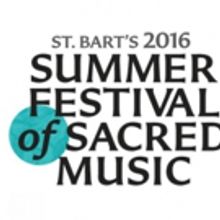 St. Bart's 2016 Summer Festival of Sacred Music Continues 7/24