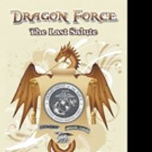 New Military Thriller, 'Dragon Force: The Last Salute,' is Released