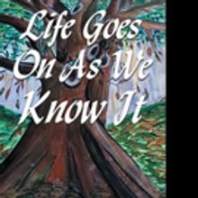 Rita Florence Williams Shares LIFE GOES ON AS WE KNOW IT