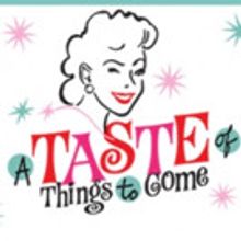 Premiere of A TASTE OF THINGS TO COME Begins Previews Tonight at Bucks County Playhou