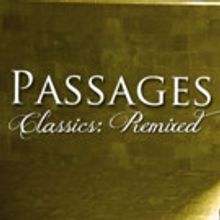 PASSAGES: CLASSICS REMIXED Opens This Week!
