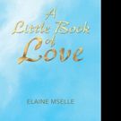 Elaine Mselle Announces A LITTLE BOOK FO LOVE