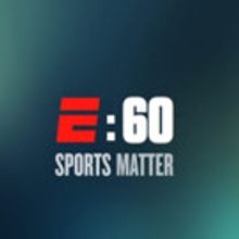 News Magazine E:60 Kicks Off Special Summer Line-Up Tonight on ESPN