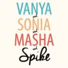 Cape Playhouse's VANYA AND SONIA AND MASHA AND SPIKE Opens Tonight