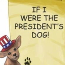 Chihuahua Predicts Election In New Book, IF I WERE THE PRESIDENT'S DOG! By The Fabulo
