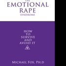 Michael Fox, Ph.D. Releases THE EMOTIONAL RAPE