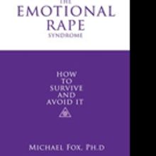 Michael Fox, Ph.D. Releases THE EMOTIONAL RAPE