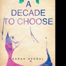 Sarah Nesral Pens A DECADE TO CHOOSE
