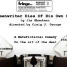 THE SCREENWRITER DIES OF HIS OWN FREE WILL Comes to FringeNYC Tonight