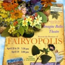 Imagine Ballet Theater Presents Raymond Van Mason's FAIRYOPOLIS, 4/28-29