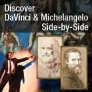 Lefont Film Society Welcomes 'DISCOVER DAVINCI & MICHELANGEO' to Lefont Theatre This…