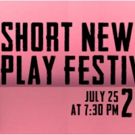 Sixth Annual SHORT NEW PLAY FESTIVAL Announces New Plays