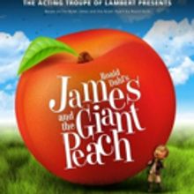 Award-winning Acting Troupe of Lambert Brings JAMES AND THE GIANT PEACH to the Stage!