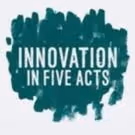 INNOVATION IN FIVE ACTS, Edited by Caridad Svich, Hits the Shelves