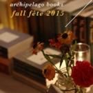 BWW Preview: Archipelego Books FALL FETE 2015 on September 24th