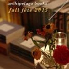 BWW Preview: Archipelego Books FALL FETE 2015 on September 24th