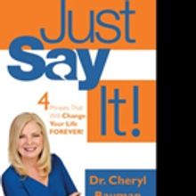 Dr. Cheryl Bauman Shares Relationship Tips With JUST SAY IT! Book