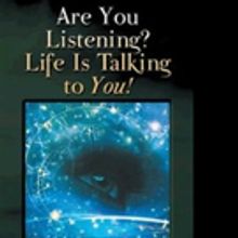 Phoebe Hutchison Pens ARE YOU LISTENING? LIFE IS TALKING TO YOU!