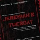 Black Stamp Theatre to Present JEREMIAH'S TUESDAY
