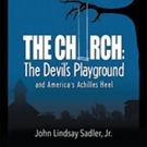 John Lindsay Sadler, Jr. Releases 'The Church: The Devil's Playground and America's…