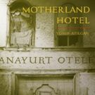 City Light Publishers Presents MOTHERLAND HOTEL By Yusuf Atilgan