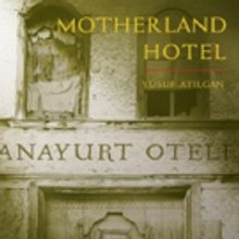 City Light Publishers Presents MOTHERLAND HOTEL By Yusuf Atilgan