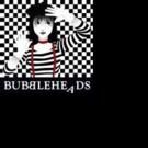 BUBBLEHEADS Set for Dream Up Festival, 9/8-12