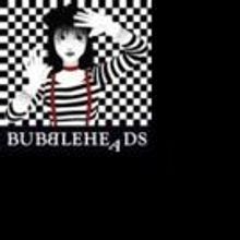 BUBBLEHEADS Set for Dream Up Festival, 9/8-12