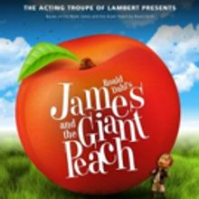 Acting Troupe of Lambert to Bring JAMES AND THE GIANT PEACH to the Stage