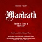 Planet Ant Takes on Shakespeare with Musical Adaptation MACDEATH