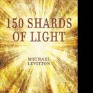 Author Michael Levitton Releases 150 SHARDS OF LIGHT