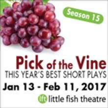 Short Play Festival PICK OF THE VINE to Open This Winter at Little Fish Theatre