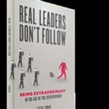 Steve Tobak Announces Debut Book, REAL LEADERS DON'T FOLLOW