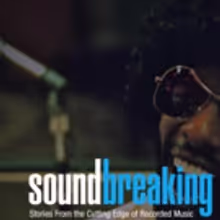 PBS' SOUNDBREAKING: STORIES FROM THE CUTTING EDGE OF RECORDED MUSIC to Premiere at…