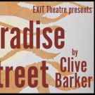Clive Barker's PARADISE STREET Premieres at EXIT Theatre