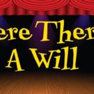 Theatre Three Presents Jeffrey Sanzel's Outrageous Farce WHERE THERE'$ A WILL