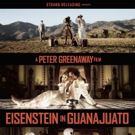 Greenaway's EISENSTEIN IN GUANAJUATO Opens Tomorrow