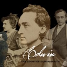 EDWIN, THE STORY OF EDWIN BOOTH to Bring Stage History Off-Broadway This Fall