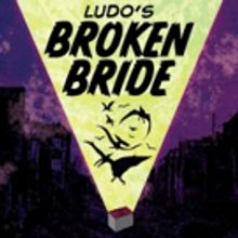 LUDO'S BROKEN BRIDE to Present Preview Cabaret at The West End Lounge