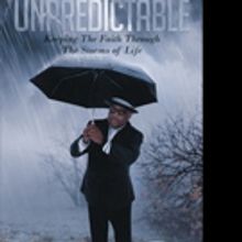 Dr. Keith Don Mosby, Sr. Releases 'Unpredictable: Keeping The Faith Through The Storm