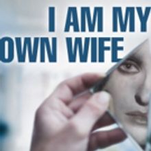 BWW Preview: I AM MY OWN WIFE Presents the Struggle for Identity and Survival