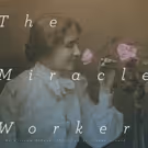 THE MIRACLE WORKER and More Set for CSU Fullerton Theatre & Dance Spring 2016 Season