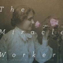THE MIRACLE WORKER and More Set for CSU Fullerton Theatre & Dance Spring 2016 Season