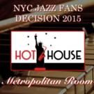 Met Room Joins Hot House Jazz for FANS DECISION 2015: JAZZ AWARDS Night Tonight
