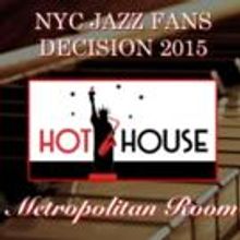 Met Room Joins Hot House Jazz for FANS DECISION 2015: JAZZ AWARDS Night Tonight