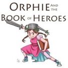 Front Porch Theatre to Present ORPHIE AND THE BOOK OF HEROES This Weekend